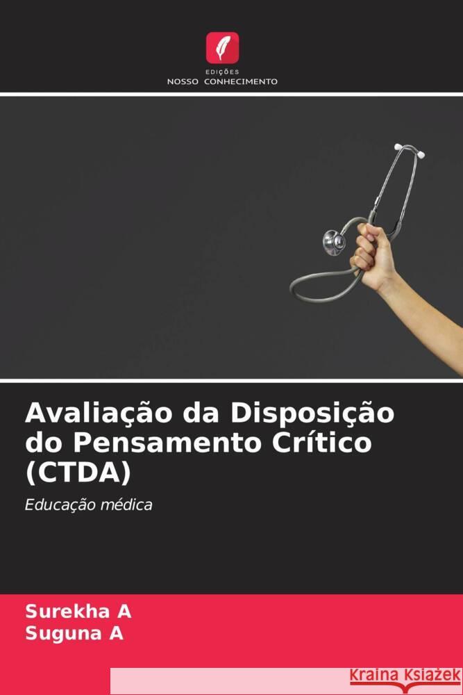 Avaliação da Disposição do Pensamento Crítico (CTDA) A, Surekha, A, Suguna 9786204500300 Edições Nosso Conhecimento - książka