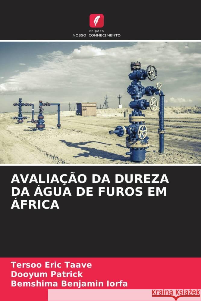 Avalia??o Da Dureza Da ?gua de Furos Em ?frica Tersoo Eric Taave Dooyum Patrick Bemshima Benjamin Iorfa 9786208612597 Edicoes Nosso Conhecimento - książka