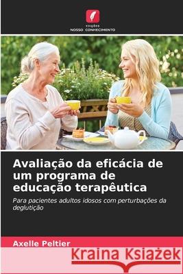 Avaliação da eficácia de um programa de educação terapêutica PELTIER, Axelle 9786208900489 Edições Nosso Conhecimento - książka