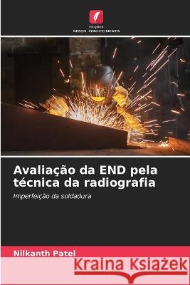 Avalia??o da END pela t?cnica da radiografia Nilkanth Patel 9786205702505 Edicoes Nosso Conhecimento - książka