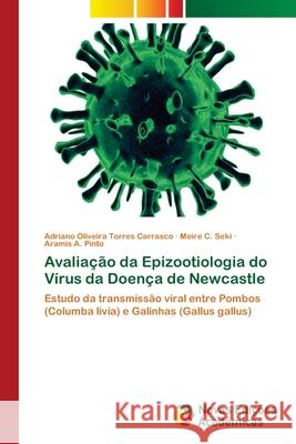 Avaliação da Epizootiologia do Vírus da Doença de Newcastle Oliveira Torres Carrasco, Adriano 9786202178600 Novas Edicioes Academicas - książka