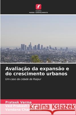 Avalia??o da expans?o e do crescimento urbanos Prateek Verma Ved Prakash Nayak Vandana Chandrakar 9786207562206 Edicoes Nosso Conhecimento - książka