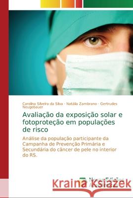 Avaliação da exposição solar e fotoproteção em populações de risco Silveira Da Silva, Carolina 9786202188562 Novas Edicioes Academicas - książka