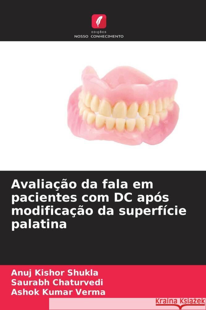 Avalia??o da fala em pacientes com DC ap?s modifica??o da superf?cie palatina Anuj Kishor Shukla Saurabh Chaturvedi Ashok Kumar Verma 9786206925378 Edicoes Nosso Conhecimento - książka