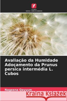 Avalia??o da Humidade Ado?amento da Prunus persica interm?dia L. Cubos Nageena Qayyum 9786205664773 Edicoes Nosso Conhecimento - książka