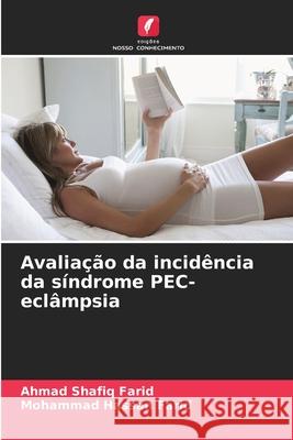 Avaliação da incidência da síndrome PEC-eclâmpsia Farid, Ahmad Shafiq, Farid, Mohammad Hassan 9786209324031 Edições Nosso Conhecimento - książka