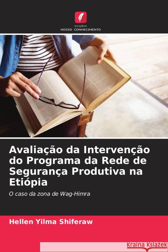 Avalia??o da Interven??o do Programa da Rede de Seguran?a Produtiva na Eti?pia Hellen Yilma Shiferaw 9786207328925 Edicoes Nosso Conhecimento - książka