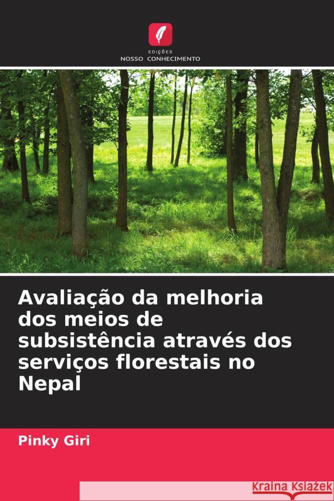 Avalia??o da melhoria dos meios de subsist?ncia atrav?s dos servi?os florestais no Nepal Pinky Giri 9786208222116 Edicoes Nosso Conhecimento - książka