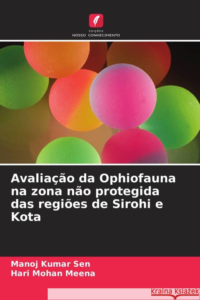 Avalia??o da Ophiofauna na zona n?o protegida das regi?es de Sirohi e Kota Manoj Kumar Sen Hari Mohan Meena 9786208021351 Edicoes Nosso Conhecimento - książka