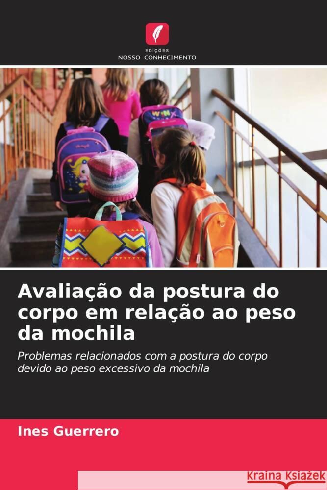 Avaliação da postura do corpo em relação ao peso da mochila Guerrero, Ines 9786206394112 Edições Nosso Conhecimento - książka