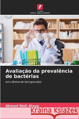 Avalia??o da preval?ncia de bact?rias Ahmad Wali Ataye 9786205823620 Edicoes Nosso Conhecimento - książka