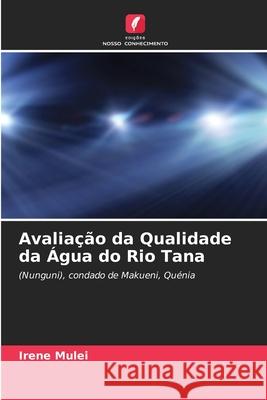 Avaliação da Qualidade da Água do Rio Tana Irene Mulei 9786204176024 Edicoes Nosso Conhecimento - książka