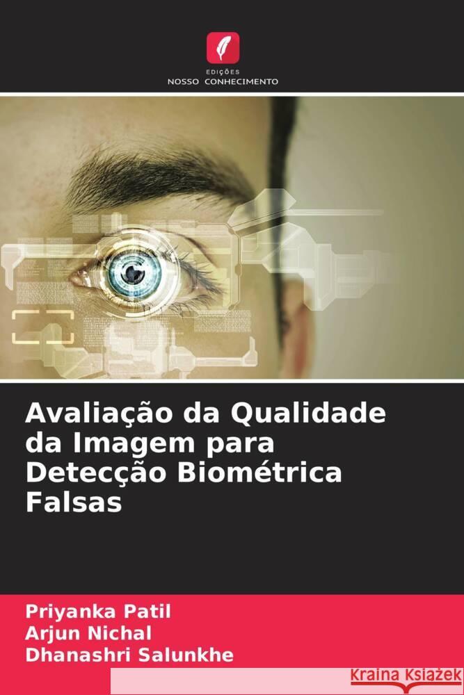 Avaliação da Qualidade da Imagem para Detecção Biométrica Falsas Patil, Priyanka, Nichal, Arjun, Salunkhe, Dhanashri 9786205408803 Edições Nosso Conhecimento - książka