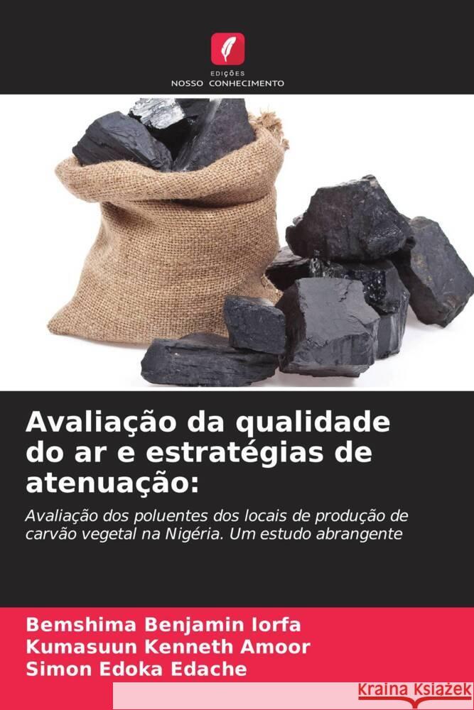 Avaliação da qualidade do ar e estratégias de atenuação: Iorfa, Bemshima Benjamin, Amoor, Kumasuun Kenneth, Edache, Simon Edoka 9786208547424 Edições Nosso Conhecimento - książka