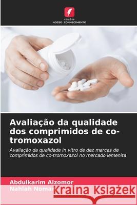 Avaliação da qualidade dos comprimidos de co-tromoxazol Alzomor, Abdulkarim, Noman, Nahlah 9786208926847 Edições Nosso Conhecimento - książka