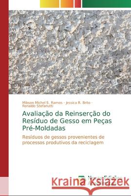 Avaliação da Reinserção do Resíduo de Gesso em Peças Pré-Moldadas S. Ramos, Mibson Michel 9786139713837 Novas Edicioes Academicas - książka