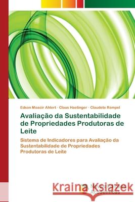 Avaliação da Sustentabilidade de Propriedades Produtoras de Leite Ahlert, Edson Moacir 9786202179171 Novas Edicioes Academicas - książka