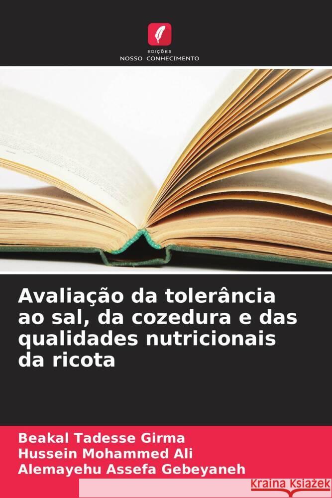 Avalia??o da toler?ncia ao sal, da cozedura e das qualidades nutricionais da ricota Beakal Tadesse Girma Hussein Mohammed Ali Alemayehu Assefa Gebeyaneh 9786206961949 Edicoes Nosso Conhecimento - książka