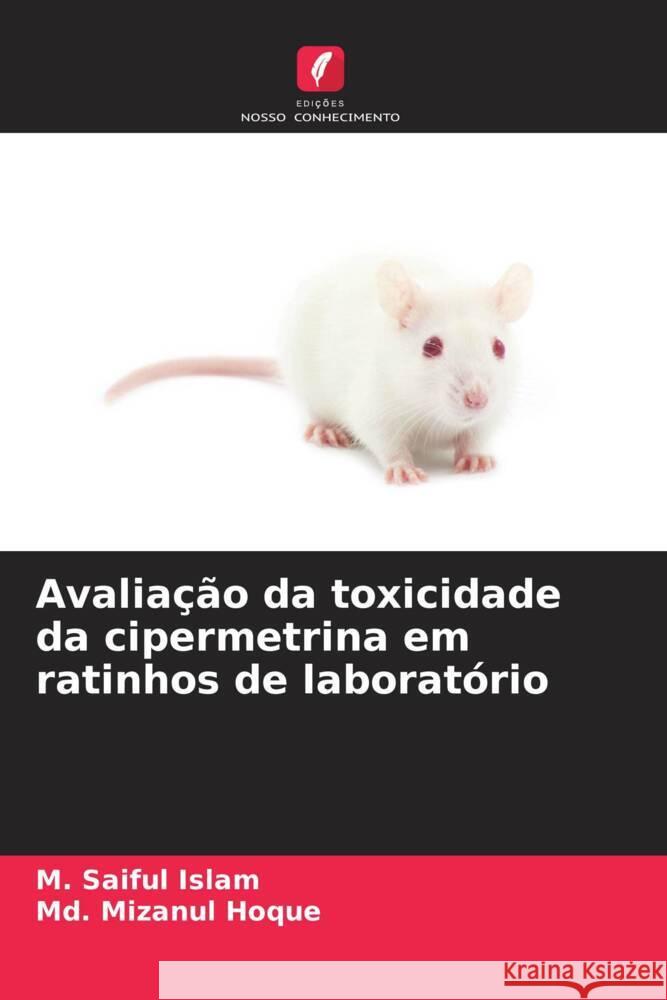 Avalia??o da toxicidade da cipermetrina em ratinhos de laborat?rio M. Saiful Islam MD Mizanul Hoque 9786206987253 Edicoes Nosso Conhecimento - książka