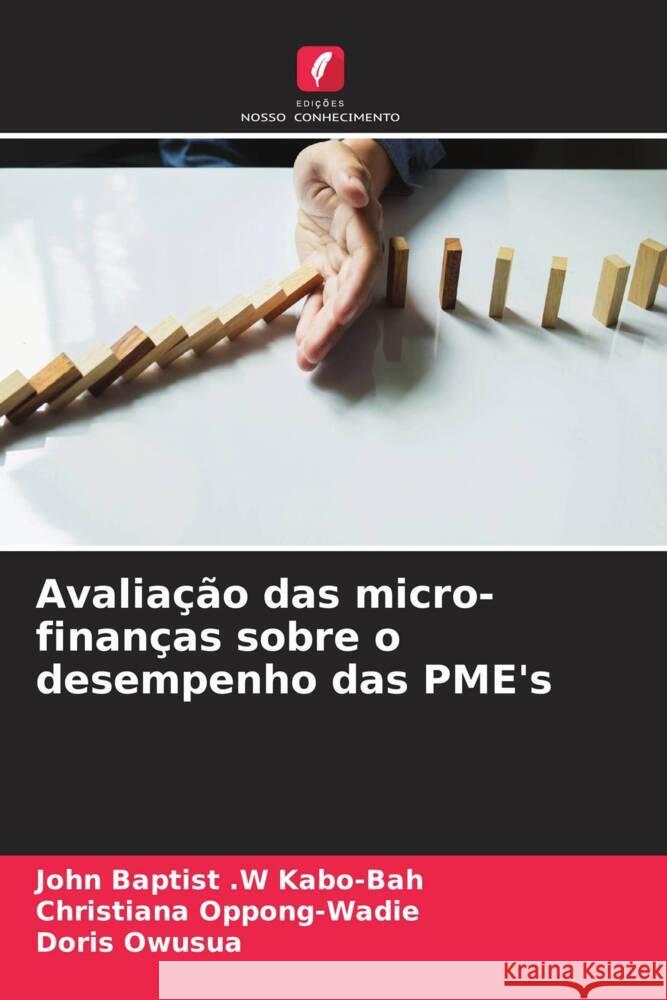 Avaliação das micro-finanças sobre o desempenho das PME's Kabo-Bah, John Baptist .W, Oppong-Wadie, Christiana, Owusua, Doris 9786205134252 Edições Nosso Conhecimento - książka