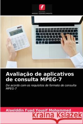 Avaliação de aplicativos de consulta MPEG-7 Alaelddin Fuad Yousif Mohammed 9786202757089 Edicoes Nosso Conhecimento - książka