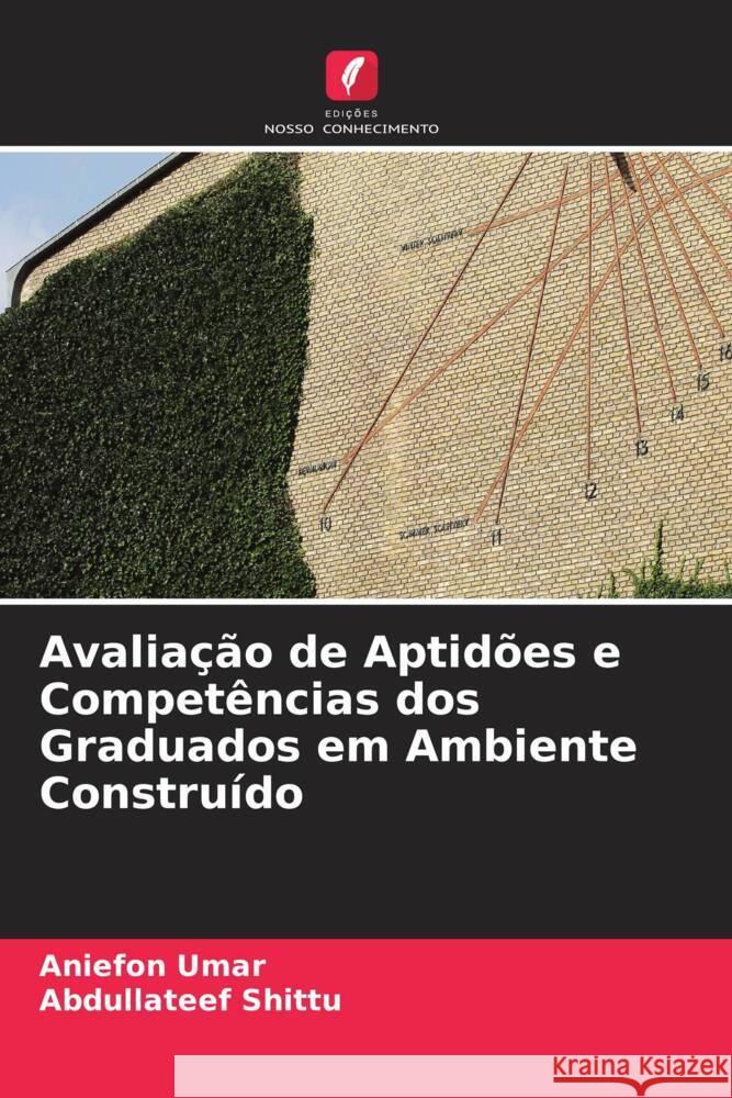 Avaliação de Aptidões e Competências dos Graduados em Ambiente Construído Umar, Aniefon, Shittu, Abdullateef 9786205243916 Edições Nosso Conhecimento - książka