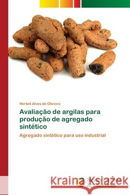 Avaliação de argilas para produção de agregado sintético Herbet Alves de Oliveira 9783330751323 Novas Edicoes Academicas - książka