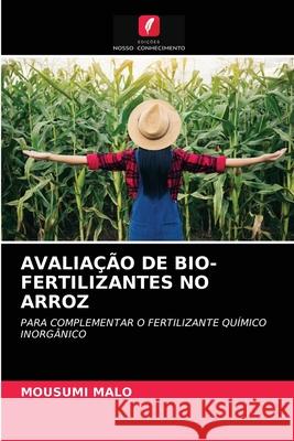 Avaliação de Bio-Fertilizantes No Arroz Mousumi Malo 9786202895743 Edicoes Nosso Conhecimento - książka