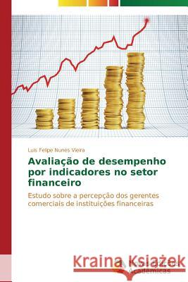 Avaliação de desempenho por indicadores no setor financeiro Nunes Vieira Luis Felipe 9783639690545 Novas Edicoes Academicas - książka