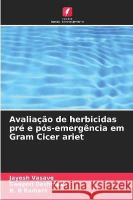 Avaliação de herbicidas pré e pós-emergência em Gram Cicer ariet Vasave, Jayesh, Deshmukh, Swapnil, Ramani, B. B 9786208930233 Edições Nosso Conhecimento - książka