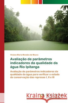 Avaliação de parâmetros indicadores da qualidade da água Rio Ipitanga Mendes de Moura, Viviane Maria 9786202035309 Novas Edicioes Academicas - książka