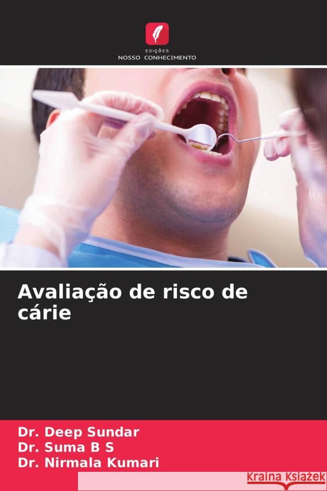 Avaliação de risco de cárie SUNDAR, Dr. Deep, B S, Dr. Suma, Kumari, Dr. Nirmala 9786204862545 Edições Nosso Conhecimento - książka