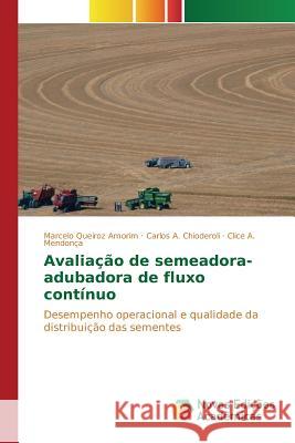 Avaliação de semeadora-adubadora de fluxo contínuo Queiroz Amorim Marcelo 9783841708205 Novas Edicoes Academicas - książka