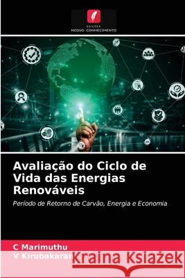 Avaliação do Ciclo de Vida das Energias Renováveis Marimuthu, C., Kirubakaran, V. 9786202651639 Edicoes Nosso Conhecimento - książka