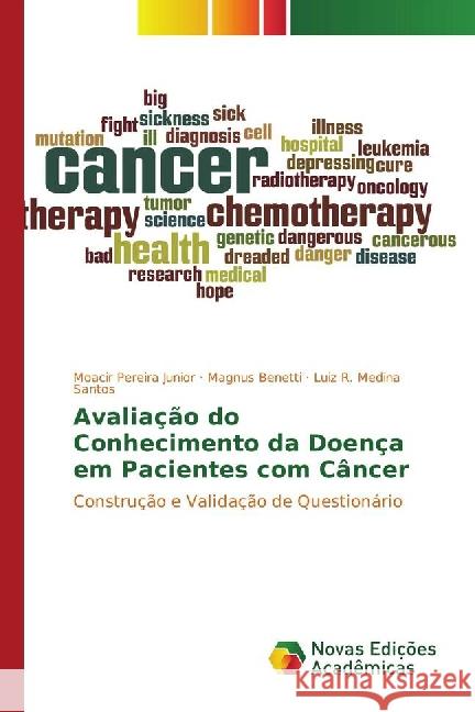 Avaliação do Conhecimento da Doença em Pacientes com Câncer : Construção e Validação de Questionário Pereira Junior, Moacir; Benetti, Magnus; Medina Santos, Luiz R. 9783330729889 Novas Edicioes Academicas - książka