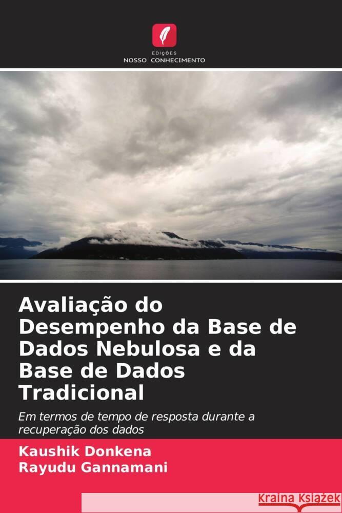 Avaliação do Desempenho da Base de Dados Nebulosa e da Base de Dados Tradicional Donkena, Kaushik, Gannamani, Rayudu 9786205196281 Edições Nosso Conhecimento - książka