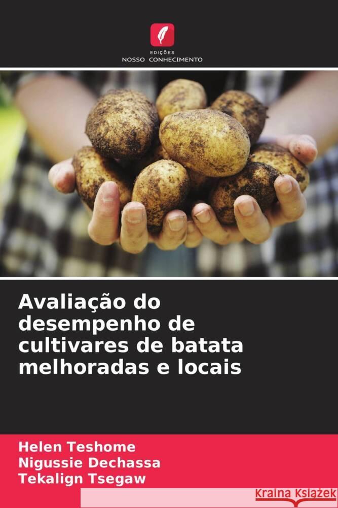 Avalia??o do desempenho de cultivares de batata melhoradas e locais Helen Teshome Nigussie Dechassa Tekalign Tsegaw 9786207073382 Edicoes Nosso Conhecimento - książka