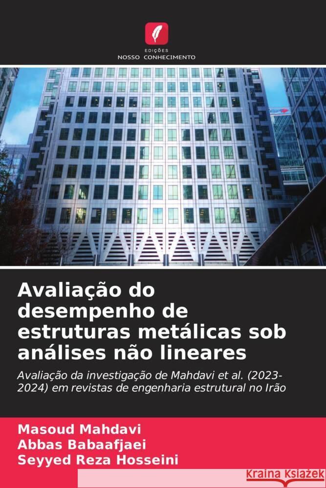 Avaliação do desempenho de estruturas metálicas sob análises não lineares Mahdavi, Masoud, Babaafjaei, Abbas, Hosseini, Seyyed Reza 9786208082604 Edições Nosso Conhecimento - książka