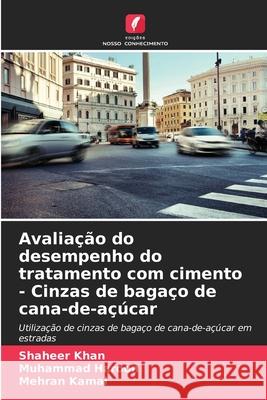 Avalia??o do desempenho do tratamento com cimento - Cinzas de baga?o de cana-de-a??car Shaheer Khan Muhammad Haroon Mehran Kamal 9786209398612 Edicoes Nosso Conhecimento - książka