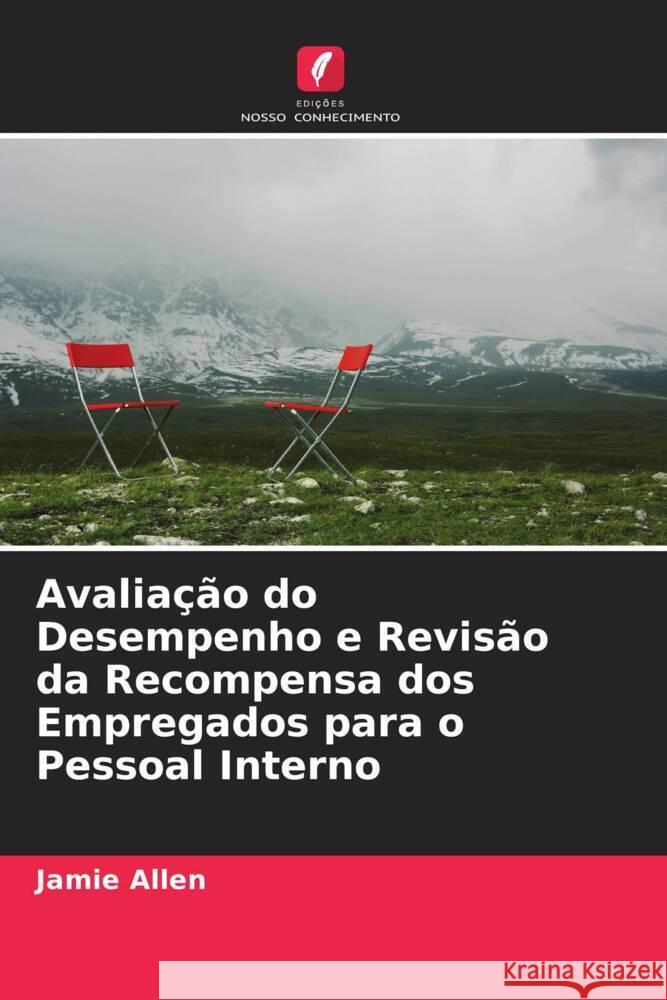 Avaliação do Desempenho e Revisão da Recompensa dos Empregados para o Pessoal Interno Allen, Jamie 9786208603830 Edições Nosso Conhecimento - książka