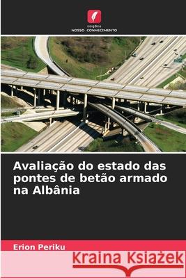 Avaliação do estado das pontes de betão armado na Albânia Periku, Erion 9786203900651 Edições Nosso Conhecimento - książka