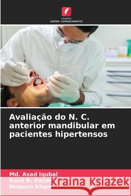 Avaliação do N. C. anterior mandibular em pacientes hipertensos Iqubal, Md. Asad, Panat, Sunil R., Khan, Mobeen 9786208490614 Edições Nosso Conhecimento - książka
