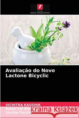 Avaliação do Novo Lactone Bicyclic Vichitra Kaushik, Ratan Lal Khosa, Versha Parcha 9786202719803 Edicoes Nosso Conhecimento - książka