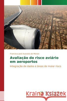 Avaliação do risco aviário em aeroportos Azevedo de Morais Francisco José 9783639758603 Novas Edicoes Academicas - książka