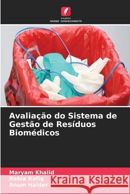 Avalia??o do Sistema de Gest?o de Res?duos Biom?dicos Maryam Khalid Rabia Rafiq Anum Haider 9786209268342 Edicoes Nosso Conhecimento - książka