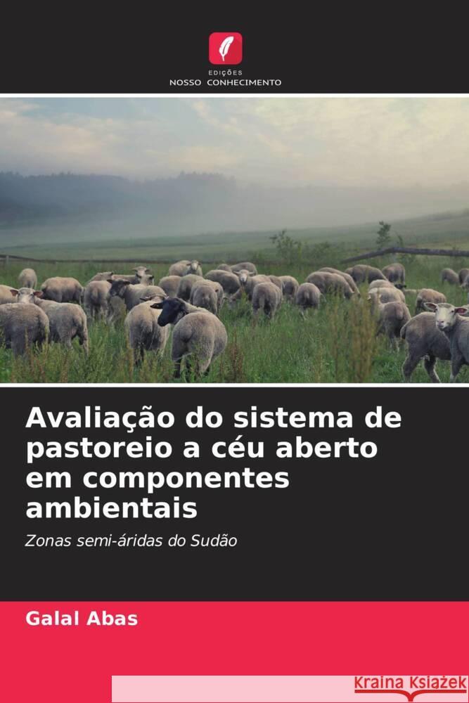 Avaliação do sistema de pastoreio a céu aberto em componentes ambientais Abas, Galal 9786208563059 Edições Nosso Conhecimento - książka