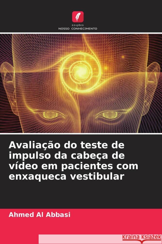 Avalia??o do teste de impulso da cabe?a de v?deo em pacientes com enxaqueca vestibular Ahmed A Rafah Ehsan Dheaa Al Ebraheemi 9786204779317 Edicoes Nosso Conhecimento - książka