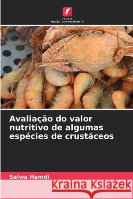 Avaliação do valor nutritivo de algumas espécies de crustáceos Hamdi, Salwa 9786208475574 Edições Nosso Conhecimento - książka