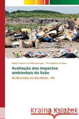 Avaliação dos impactos ambientais do lixão Walker Gomes de Albuquerque, Tévio Moura Da Silva 9786205502747 Novas Edicoes Academicas - książka