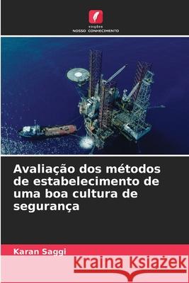 Avalia??o dos m?todos de estabelecimento de uma boa cultura de seguran?a Karan Saggi 9786207573240 Edicoes Nosso Conhecimento - książka